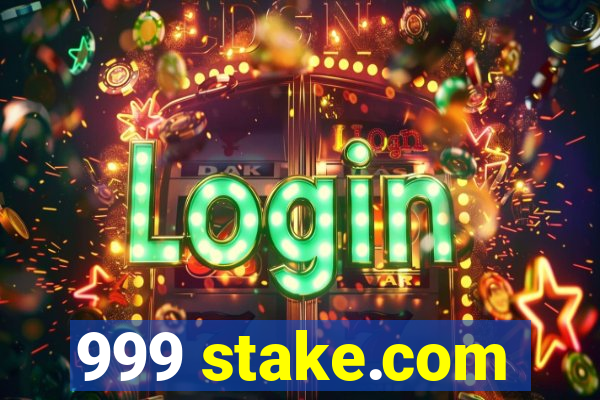 999 stake.com